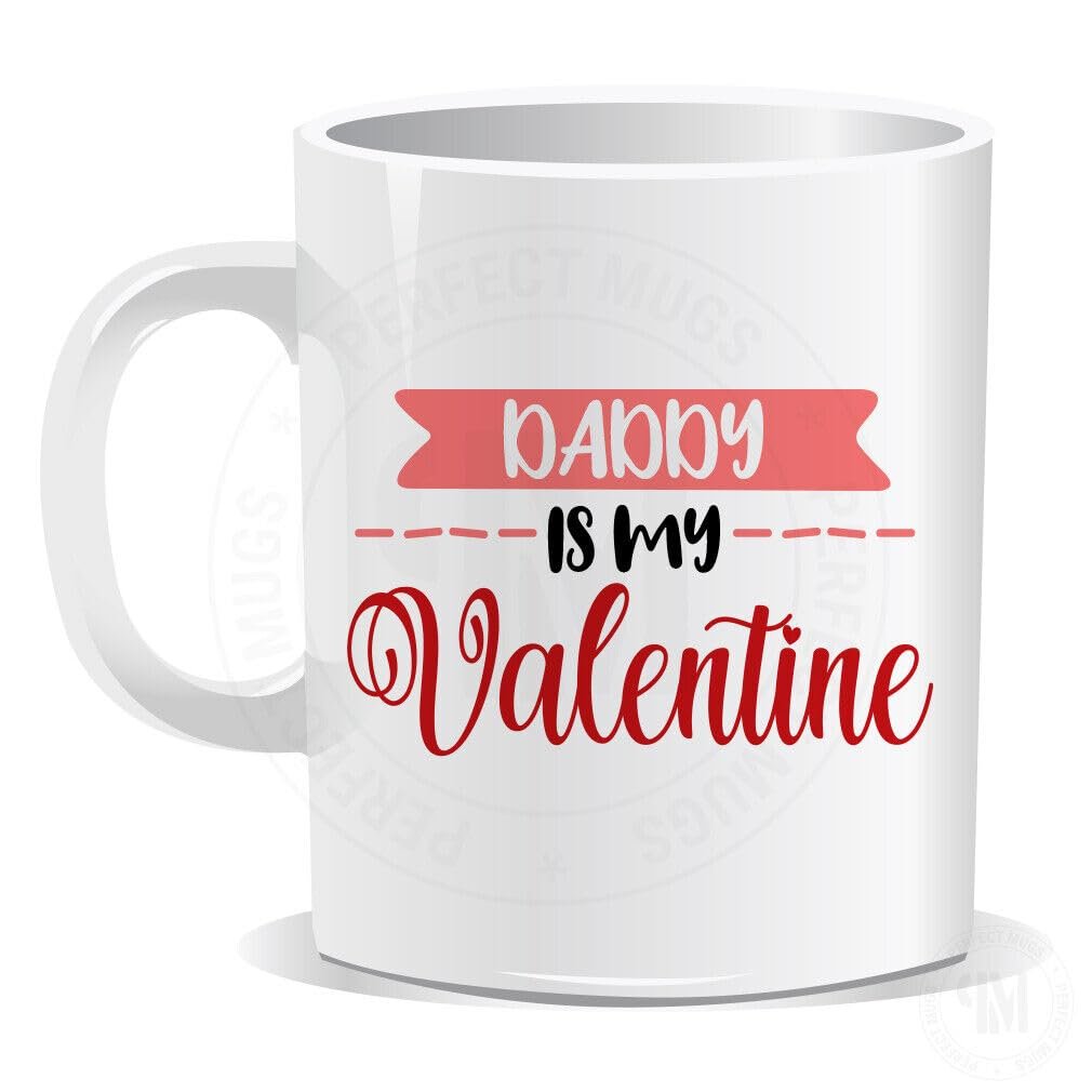 MUGSMAFIA Daddy is My Valentine Mug Birthday Fathers Day Daddy Print Gift Present (1164) Printed Coffee and Tea Ceramic Mug- 320 ML Ceramic Coffee Mug 1067